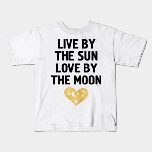 LIVE BY THE SUN LOVE BY THE MOON Kids T-Shirt